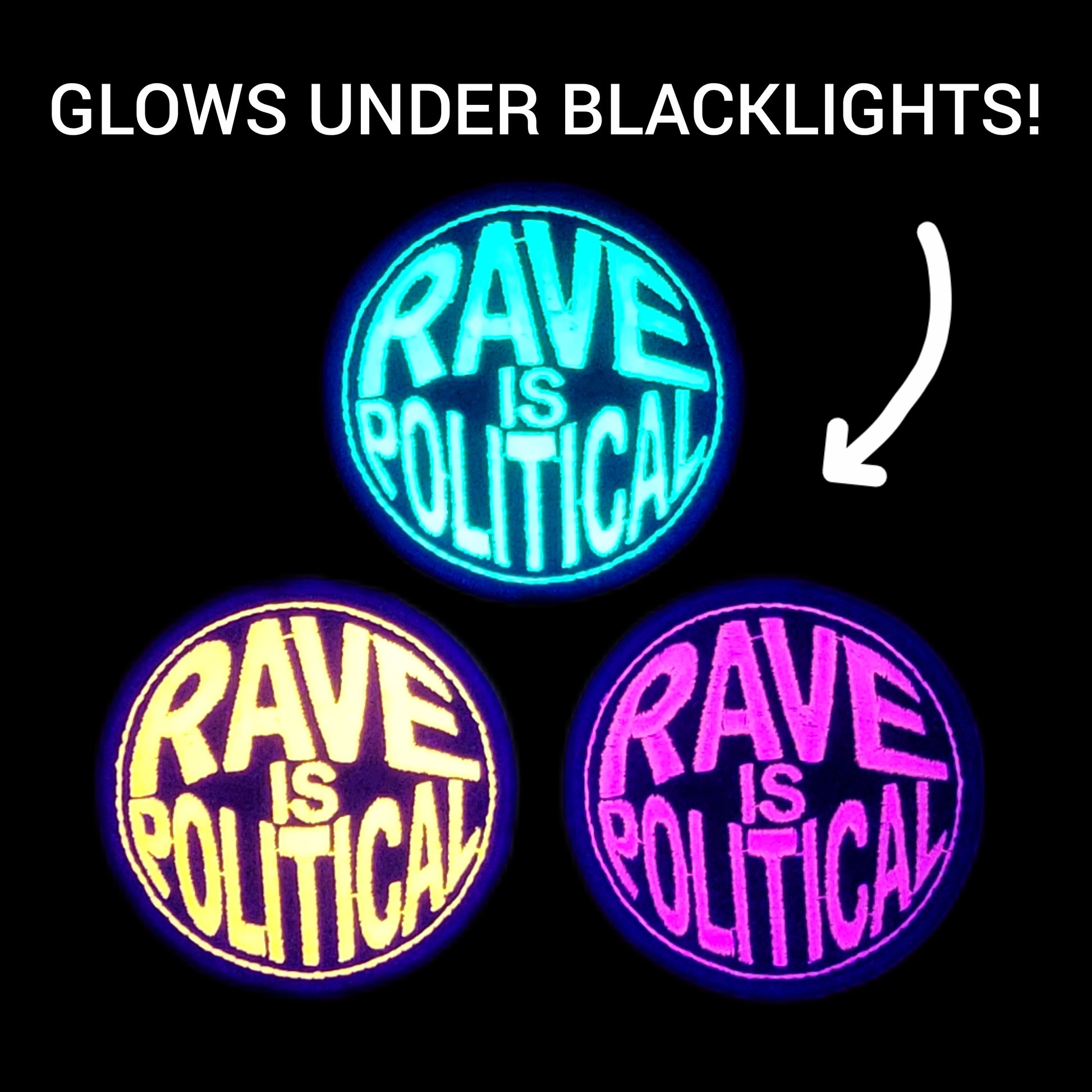 Three 'Rave is Political' embroidered patches glowing under blacklights on a black background.