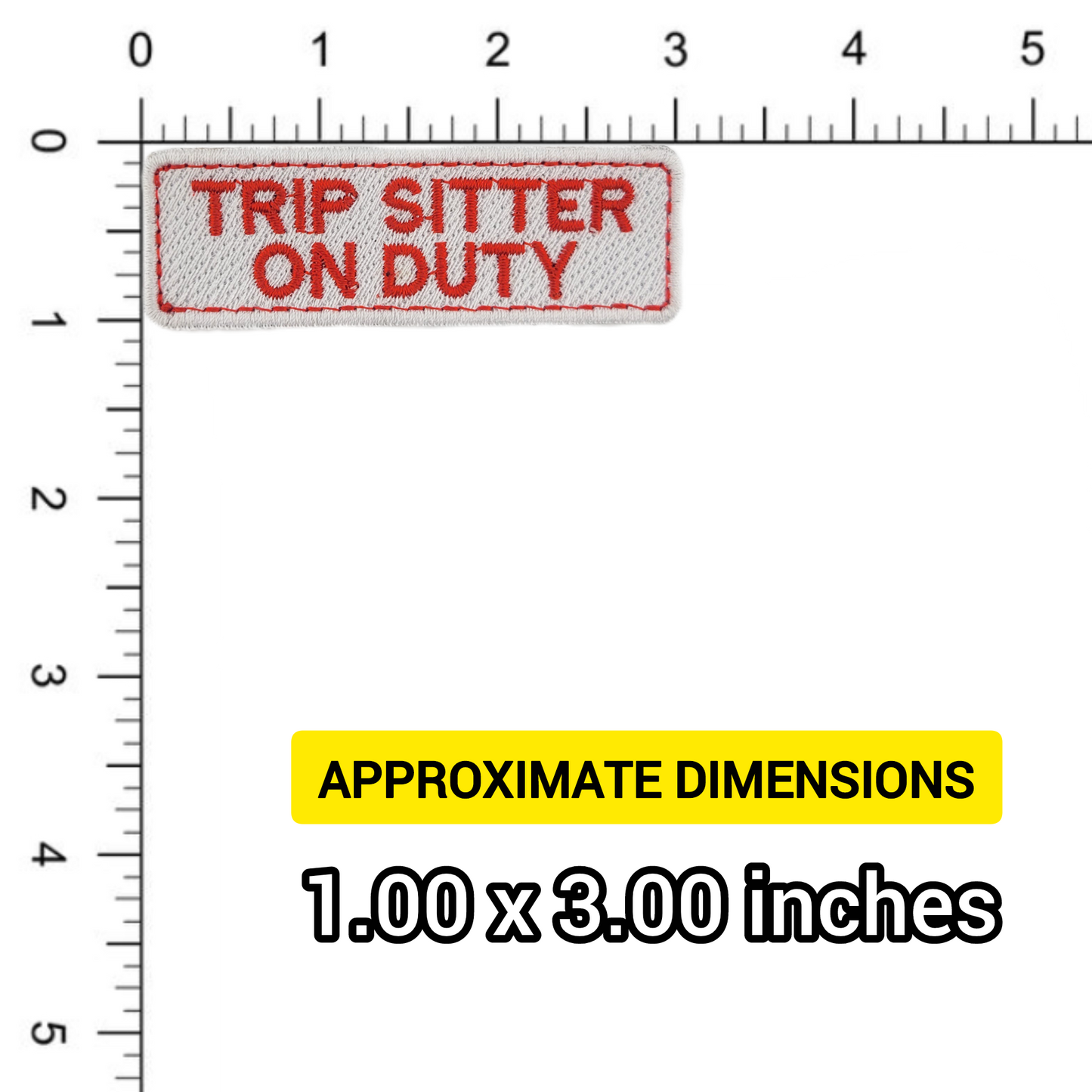 Embroidered patch with 'TRIP SITTER ON DUTY' text on a ruler for size reference.