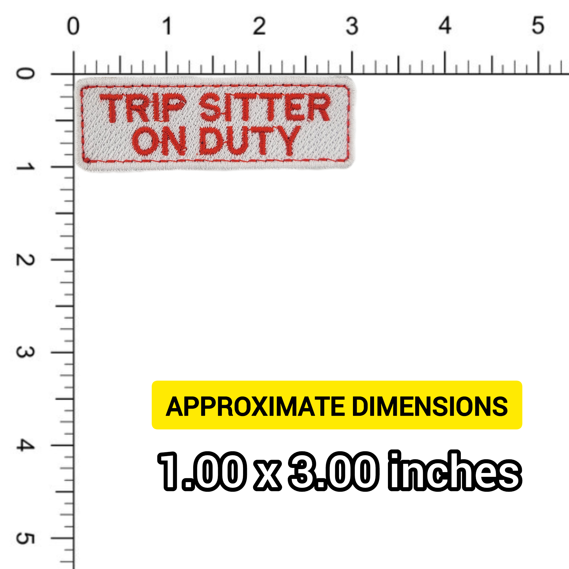 Embroidered patch with 'TRIP SITTER ON DUTY' text on a ruler for size reference.